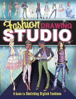 Fashion Drawing Studio: A Guide to Sketching Stylish Fashions (Craft It Yourself) By Brooke Hagel (Illustrator), Sarah Dahl (Illustrator), Maria Otero (Illustrator) Cover Image