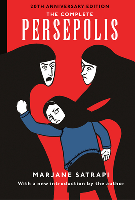 The Complete Persepolis: 20th Anniversary Edition (Pantheon Graphic Library) By Marjane Satrapi, Anjali Singh (Translated by) Cover Image
