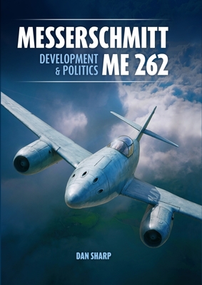 Messerschmitt Me 262: Development and Politics Cover Image