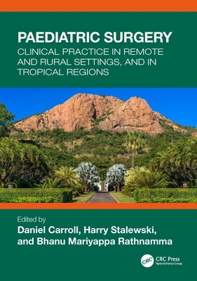 Paediatric Surgery: Clinical Practice in Remote and Rural Settings, and in Tropical Regions Cover Image