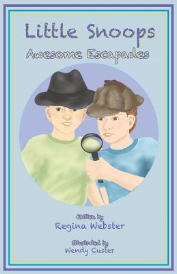 Little Snoops: Awesome Escapades By Regina Webster Cover Image
