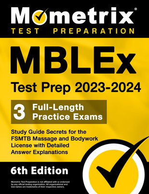 MBLEx Test Prep 2023-2024 - 3 Full-Length Practice Exams, Study Guide Secrets for the Fsmtb Massage and Bodywork License with Detailed Answer Explanat By Matthew Bowling (Editor) Cover Image