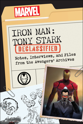 Iron Man: Tony Stark Declassified: Notes, Interviews, and Files from the Avengers' Archives By Dayton Ward, Kevin Dilmore, Marvel Comics Cover Image