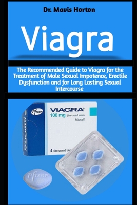 Viagra: The Recommended Guide to Viagra for the Treatment of Male Sexual Impotence, Erectile Dysfunction and for Long Lasting Cover Image
