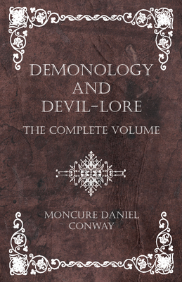 Demonology and Devil-Lore - The Complete Volume Cover Image