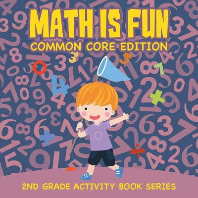 Math Is Fun (Common Core Edition): 2nd Grade Activity Book Series Cover Image