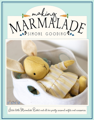 Making Marmalade: Stitch Little Marmalade Rabbit and All Her Pretty Seasonal Outfit and Accessories