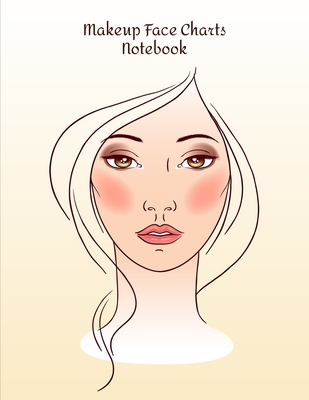 Makeup Face Charts Notebook: Make Up
