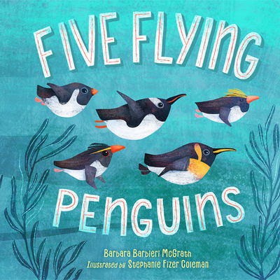 Five Flying Penguins By Barbara Barbieri McGrath, Stephanie Fizer Coleman (Illustrator) Cover Image