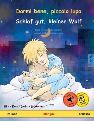 Dormi bene, piccolo lupo - Schlaf gut, kleiner Wolf (italiano - tedesco) By Ulrich Renz, Barbara Brinkmann (Illustrator), Margherita Haase (Translator) Cover Image