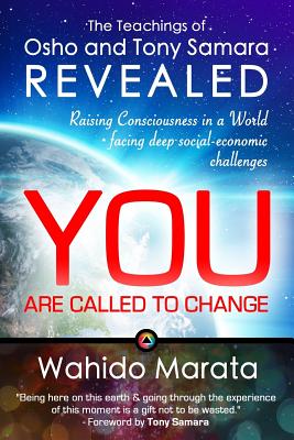 Cover for The Teachings of Osho and Tony Samara Revealed - You Are Called To Change: Raising Consciousness in a World facing deep social-economic challenges