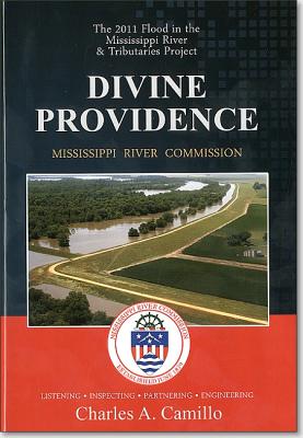 Divine Providence: The 2011 Flood in the Mississippi River and Tributaries 2011 Flood History: The 2011 Flood in the Mississippi River and Tributaries Cover Image