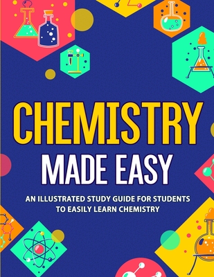 Chemistry Made Easy: An Illustrated Study Guide For Students To Easily Learn Chemistry By Nedu Cover Image