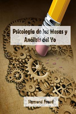 Psicología de Las Masas Y Análisis del Yo (Spanish Edition)