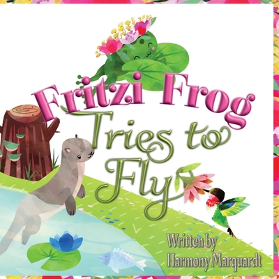 Fritzi Frog Tries to Fly By Harmony Marquardt Cover Image