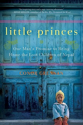 Cover Image for Little Princes: One Man's Promise to Bring Home the Lost Children of Nepal