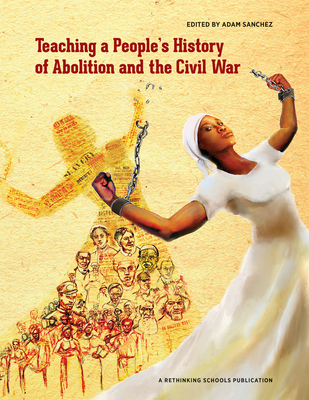 Teaching a People's History of Abolition and the Civil War Cover Image