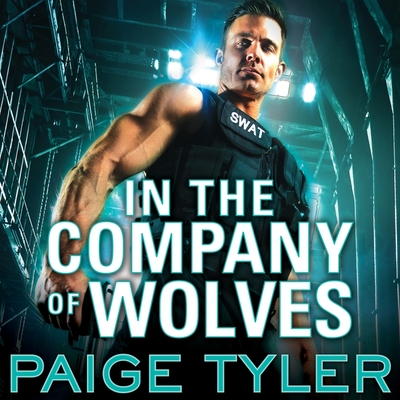 In the Company of Wolves Lib/E (Swat: Special Wolf Alpha Team Series Lib/E #3)