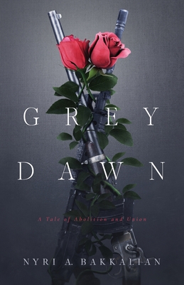 Grey Dawn: A Tale of Abolition and Union cover