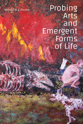 Probing Arts and Emergent Forms of Life (Experimental Futures)