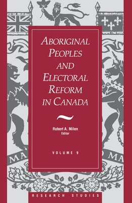 Aboriginal Peoples and Electoral Reform in Canada: Volume 9 (Research Studies #9) Cover Image