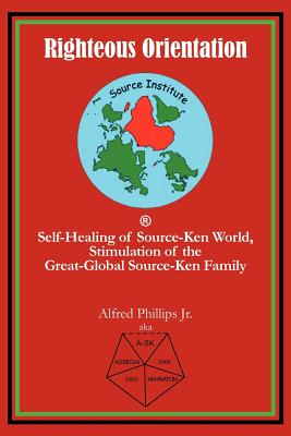 Righteous Orientation: Self-Healing of Source-Ken World, Stimulation of the Great-Global Source-Ken Family cover