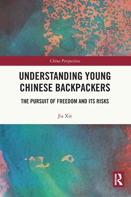 Understanding Young Chinese Backpackers: The Pursuit of Freedom and Its Risks (China Perspectives) Cover Image