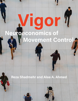 Vigor: Neuroeconomics of Movement Control