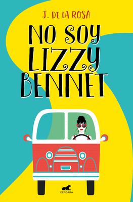 No soy Lizzy Bennett (Premio Vergara) / I Am Not Lizzy Bennett By José de la Rosa Cover Image