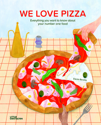 We Love Pizza: Everything You Want to Know about Your Number One Food Cover Image