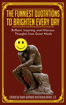 The Funniest Quotations to Brighten Every Day: Brilliant, Inspiring ...