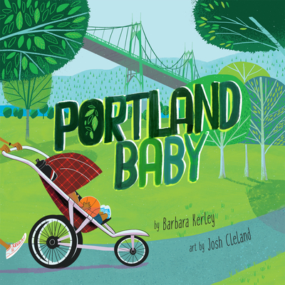 Portland Baby (Local Baby Books) By Barbara Kerley, Josh Cleland (Illustrator) Cover Image