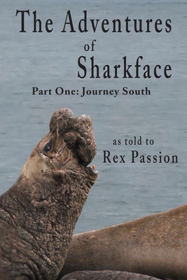 The Adventures of Sharkface: Part One, Journey South By Rex Passion Cover Image