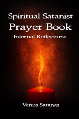 Spiritual Satanist Prayer Book: Infernal Reflections Cover Image