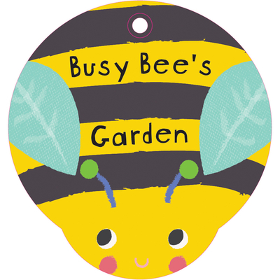 Busy Bee's Garden!: Bathtime fun with rattly rings and a friendly bug pal