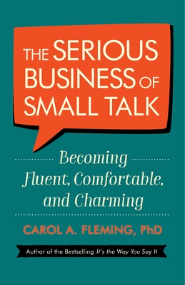 The Serious Business of Small Talk: Becoming Fluent, Comfortable, and Charming Cover Image