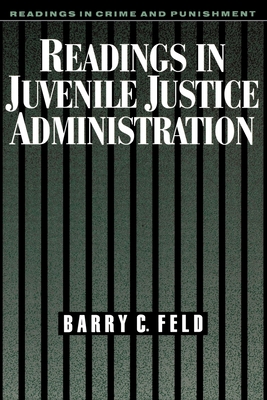 Readings in Juvenile Justice Administration (Readings in Crime and Punishment)