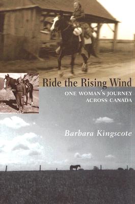 Ride the Rising Wind: One Woman's Journey Across Canada By Barbara Kingscote Cover Image