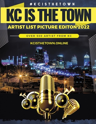 KC Is The Town Artist List Picture Edition 2022 By Deandre Morrow Cover Image