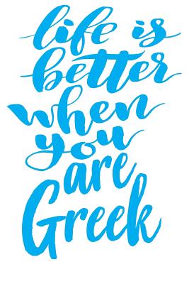 Life Is Better When You Are Greek: 6x9 College Ruled Line Paper 150 Pages Cover Image