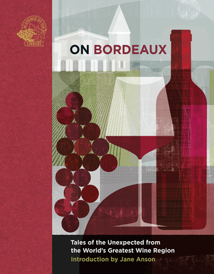 On Bordeaux: Tales of the Unexpected from the World's Greatest Wine Region