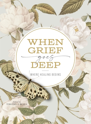 When Grief Goes Deep: Where Healing Begins Cover Image