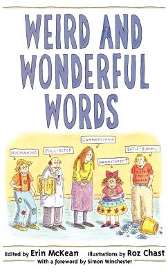 Weird and Wonderful Words By Erin McKean (Editor), Roz Chast (Illustrator), Simon Winchester (Foreword by) Cover Image