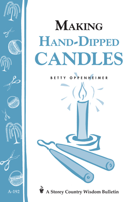 Making Hand-Dipped Candles: Storey's Country Wisdom Bulletin A-192 (Storey Country Wisdom Bulletin) Cover Image