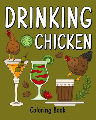 Drinking Chicken Coloring Book: Coloring Pages for Adult, Animal Painting  Book with Many Coffee and Beverage (Paperback) | Hooked