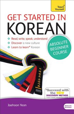 Get Started in Korean Absolute Beginner Course: The essential introduction to reading, writing, speaking and understanding a new language Cover Image
