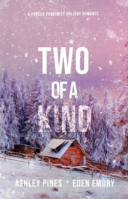 Two of a Kind: A forced proximity sapphic holiday romance By Ashley Pines, Eden Emory Cover Image