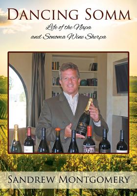 Dancing Somm: Life of the Napa and Sonoma Wine Sherpa Cover Image