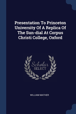 Presentation To Princeton University Of A Replica Of The Sun-dial At Corpus Christi College, Oxford Cover Image