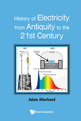 History of Electricity from Antiquity to the 21st Century By Adam Allerhand Cover Image